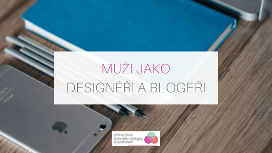 Muži jako designéři a blogeři