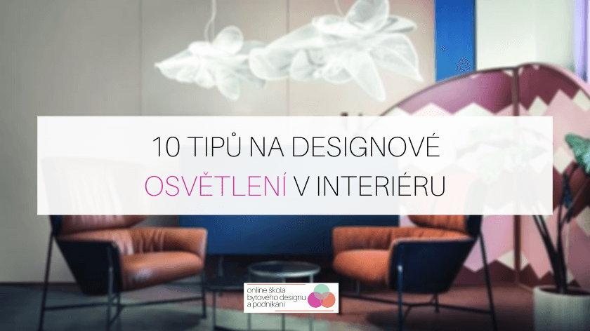 10 tipů na designové osvětlení v interiéru