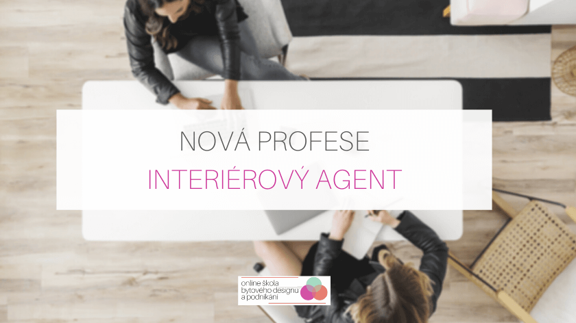 Nová profese: Interiérový agent