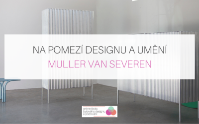 Na pomezí umění a designu: Muller Van Severen