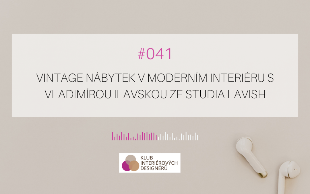 041: Vintage nábytek v&nbsp;moderním interiéru s&nbsp;Vladimírou Ilavskou ze studia Lavish